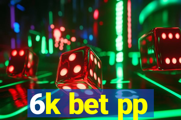 6k bet pp